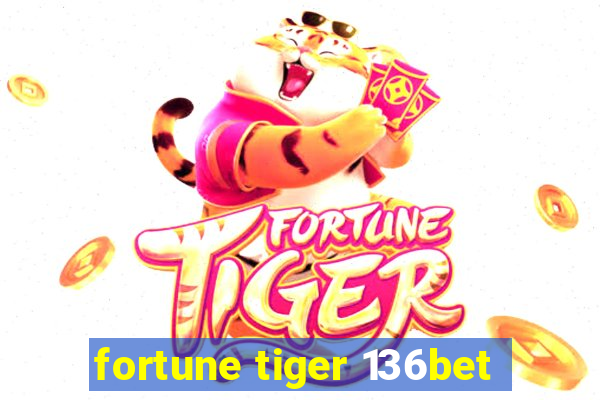 fortune tiger 136bet